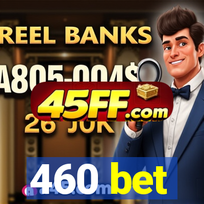 460 bet